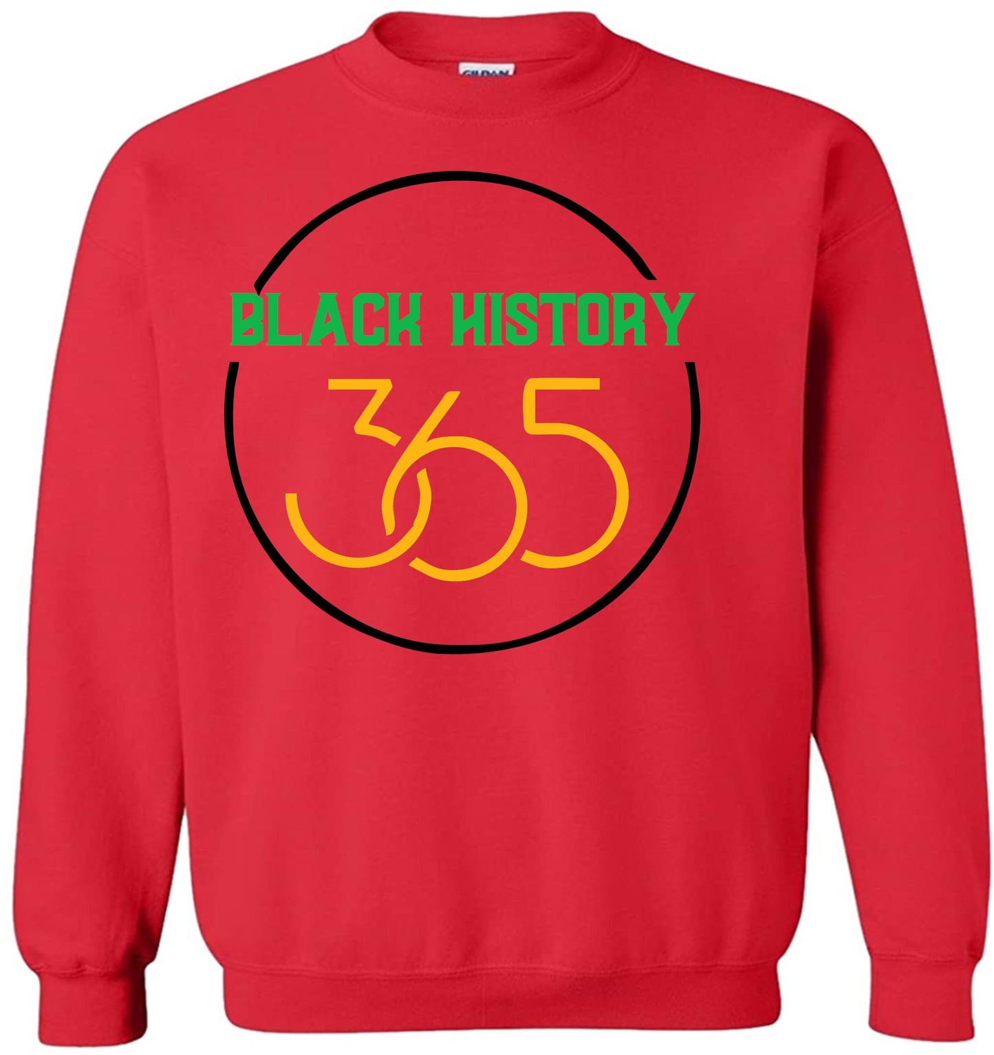 Black History Month is  365 days  Sweat Shirt